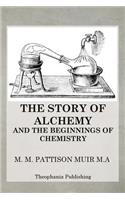 Story of Alchemy and the Beginnings of Chemistry