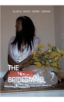 Jealous Bridesmaid: Life, Death, Deception