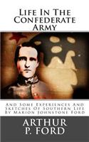 Life in the Confederate Army: And Some Experiences and Sketches of Southern Life: And Some Experiences and Sketches of Southern Life