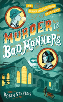 Murder Is Bad Manners: (A Murder Most Unladylike Mystery)