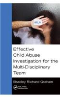 Effective Child Abuse Investigation for the Multi-Disciplinary Team