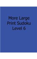More Large Print Sudoku Level 6