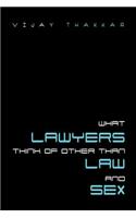 What Lawyers Think of Other Than Law and Sex