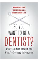 So You Want to Be a Dentist?