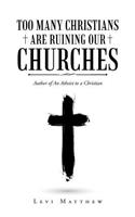 Too Many Christians are Ruining Our Churches