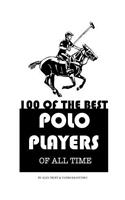 100 of the Best Polo Players of All Time