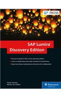 SAP Lumira, Discovery Edition: The Comprehensive Guide