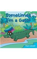 Sometimes I'm a Gator: (English)