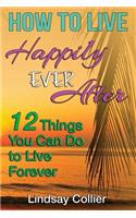 How To Live Happily Ever After