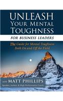 Unleash Your Mental Toughness (for Business Leaders)