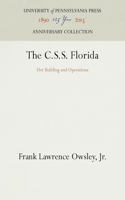 The C.S.S. Florida: Her Building and Operations(Anniversary Collection)