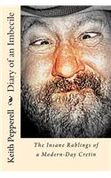 Diary of a Imbecile: The Insane Rablings of a Noted Modern-Day Cretin(English)