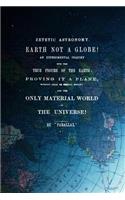 Zetetic Astronomy, Earth Is Not A Globe!