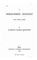 A midsummer holiday, and other poems: (English)