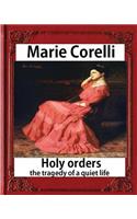 Holy Orders, The Tragedy of a Quiet Life (1908), BY Marie Corelli