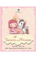 Unicorns and Princesses Primary Journal Half Page Ruled Notebook for Girls
