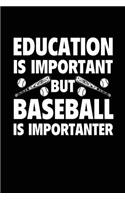 Education Is Important But Baseball Is Importanter: Baseball Notebook Journals