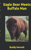 Eagle Bear Meets Buffalo Man