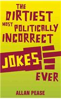 Dirtiest, Most Politically Incorrect Jokes Ever