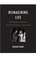 Reimagining Life: Philosophical Pessimism and the Revolution of Surrealism