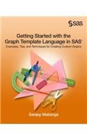 Getting Started with the Graph Template Language in SAS: Examples, Tips, and Techniques for Creating Custom Graphs