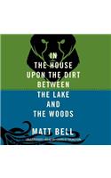 In the House Upon the Dirt Between the Lake and the Woods