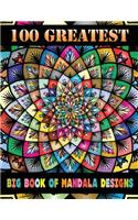 100 Greatest Big Book Of Mandala Designs: The world's best mandala coloring book A Stress Management Coloring Book for adults ... 100 Beautiful Mandalas For Serenity & Stress-Relief