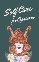 Self Care For Capricorn: Astrology Sign Self Care Wellness Notebook - Activities - Tips - Mental Health - Anxiety - Plan - Wheel - Rejuvenation - Refresh - Realignment - Gro