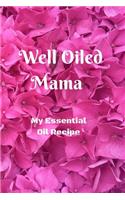 Well Oiled Mama: My Essential Oil Recipe Book