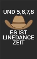 Und 5 6 7 8 es ist Linedance Zeit: Notizbuch für Linedance Tänzer mit Spruch. 120 Seiten Liniert mit Seitenzahlen. Für Notizen oder als Geschenk.