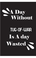 A day without tug-of-war is a day wasted