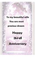To my beautiful wife you are most precious dream happy 3rd anniversary