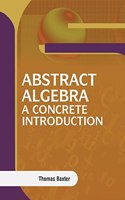 Abstract Algebra: A Concrete Introduction
