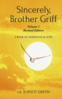 Sincerely, Brother Griff  Volume 1 Revised Edition: A Book Of Inspiration And Hope(Sincerely, Brother Griff)