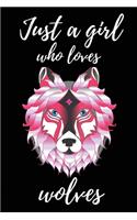 Just A Girl Who Loves Wolves: Wolf Lover Gifts or Presents - Lined Journal Notebook Diary to Write In for Girls or Women