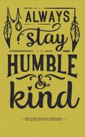 Always Stay Humble & Kind