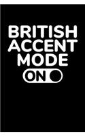 British Accent Mode On