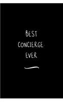 Best Concierge. Ever: Funny Office Notebook/Journal For Women/Men/Coworkers/Boss/Business Woman/Funny office work desk humor/ Stress Relief Anger Management Journal(6x9 i