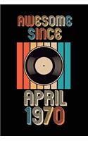 Awesome Since April 1970: Birthday Gift for 50 Year Old Party. Blank lined journal for your retro friend. 6x9 inches, 100 pages.