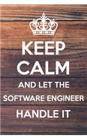 Keep Calm and Let The Software Engineer Handle It: 6x9" Lined Notebook/Journal Funny Gift Idea