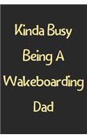 Kinda Busy Being A Wakeboarding Dad