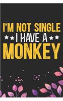 I'm Not Single I Have a Monkey