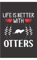 Life Is Better With Otters: Otters Lovers Funny Gifts Dot Grid Journal Notebook 6x9 120 Pages