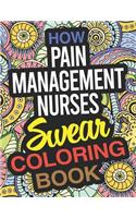 How Pain Management Nurses Swear Coloring Book: A Pain Management Nurse Coloring Book