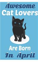 Awesome Cat Lovers Are Born In April