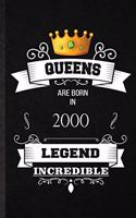 Queens Are Born In 2000 Legend Incredible: Practical Birthday Month Year Lined Notebook/ Blank Journal For Wife Husband Anniversary, Inspirational Saying Unique Special Birthday Gift Idea Per