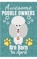 Awesome Poodle Owners Are Born In April