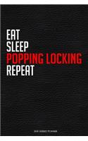 Eat Sleep Popping Locking Repeat