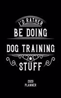 I'd Rather Be Doing Dog Training Stuff 2020 Planner