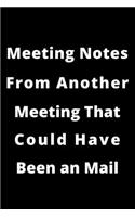 Meeting Notes From Another Meeting That Could Have Been An Email.